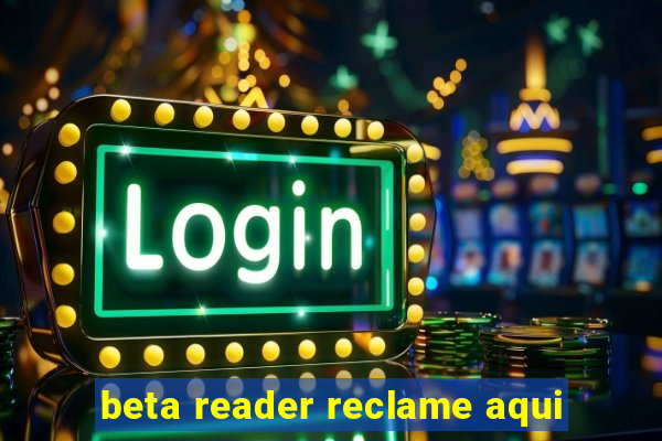 beta reader reclame aqui